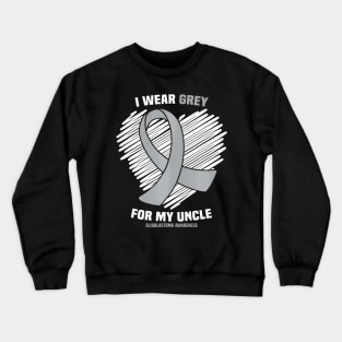 I Wear Grey For My Uncle GBM Glioblastoma Awareness Crewneck Sweatshirt